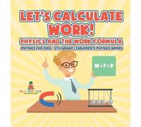 Let's Calculate Work Physics And The Work Formula (Copertina rigida)