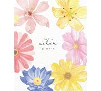 Let's Color: A Simple Coloring Book of Plants: Positive Thoughts Coloring Book