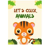 Let's Color Animals: Best Kids Coloring Book with Animal Designs: Large Print, Single-Sided (8.5x11 in) | 25 Unique Coloring Pages
