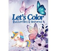 Let's Color Butterflies & Unicorns: Color lovely pictures of Unicorns and Butterflies