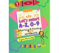 Let's Color! Coloring and Tracing A-Z 0-9 Workbook for kids Family Fun Color inside Premium edition: English Alphabet, Words and Numbers, Animals and Subjects, Additional coloring pages