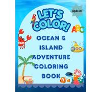 Let's Color! Ocean & Island Adventure Coloring Book: Big & Bold Easy Coloring Pages with Cute Sea Creatures, Tropical Island Fun, and Uppercase & Lowercase ABC Tracing