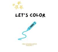Let's Color! Pre-Kindergarten Volume 1