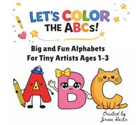 Let's Color the ABCs: Big and Fun Alphabets for Tiny Artists Ages 1-3