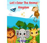 Let's Color The Animal Kingdom: Color, Learn, and Have Fun: Activity Book for Kids