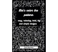 Let's color the pattern: easy, relaxing, bold, big and simple designs