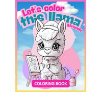 Let's color this cute animals for kids - easy and fun coloring book with llama for all ages: Adorable animals to color - easy, fun pages for kids, toddlers, and beginners alike!