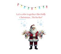 Let's color together this Holly Christmas..."Ho ho ho!"
