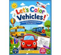 Let's Color Vehicles!: A Fun-Themed Coloring Book for Kids Aged 3-6