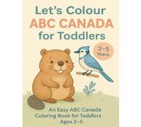 Let's Colour ABC Canada for Toddlers: An Easy ABC Canada Coloring Book for Toddlers Ages 2-5