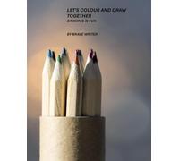 Let's colour and draw together: drawing is fun