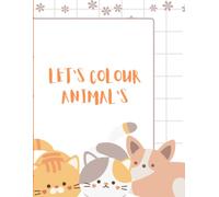 Let's Colour Animal's: Fun Coloring Book for Kids