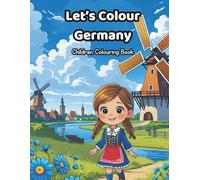 Let's Colour Germany: A Fun & Educational Colouring Book with German Culture and Fun Facts for Kids!