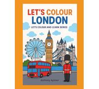 Let's Colour London: Let's Colour and Learn Series