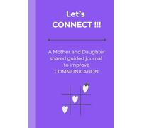 Let's Connect !!! A Mother and Daughter shared guided journal to improve communication: Parenting: build trust, strengthen connection, and encourage calm conversations. (Paperback 6x9 Inch)