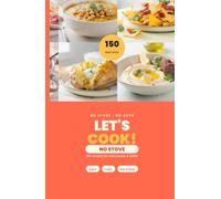LET'S COOK! NO STOVE: 150 Recipes Without a Hob or Oven | Microwave, Kettle & Sandwich Maker Only | For Dorm Rooms, First Flats and Tiny Kitchens