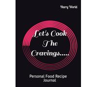 Let's Cook The Cravings…..: Personal Food Recipe Journal