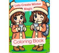 Lets Create Winter Magic: cozy coloring fun for kids and teens