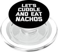 Let's Cuddle & Eat Nachos T-Shirt funny saying sarcastic PopSockets PopGrip per MagSafe