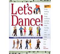 Let's Dance: Learn to Swing, Foxtrot, Rumba, Tango, Line Dance, Lambada, Cha-cha, Waltz, Two-step, Jitterbug and Salsa With Style, Elegance and Ease