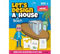 Let's Design A Beach House: An Interactive Architecture Activity Book For Kids | Series | Book 1 | Location: Malibu, California