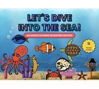 Let's Dive Into the Sea!: An Ocean Coloring Book for Kids Ages 4-8 with Realistic Sea Animals: Fish, Octopus, Sharks, Turtles, Jellyfish, Whales and More