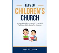 Let's Do Children's Church: A Quick Guide to Having a Full and Fulfilling Bible Class for Children