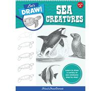 Let's Draw Sea Creatures: Learn to draw a variety of sea creatures step by step! (6)