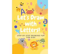Let's Draw with Letters!: STEP-BY-STEP DRWAING FUN FOR KIDS
