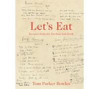 Let's Eat: The classic home cookbook from best-selling author and food broadcaster Tom Parker Bowles