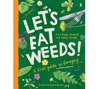 Let's Eat Weeds : a kids' guide to foraging