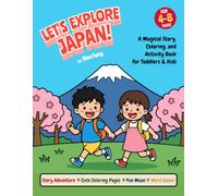 LET'S EXPLORE JAPAN!: A Magical Story, Coloring, and Activity Book for Kids (Ages 4-8)