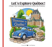 Let's Explore Québec: A Road Trip Colouring Adventure Across the Province