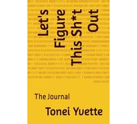 Let's Figure This Sh*t Out: The Journal