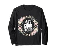 Let's Find A Cure for The Stupid Scherzi sarcastici - Maglia a Manica