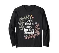 Let's Find A Cure for The Stupid Scherzi sarcastici - Maglia a Manica