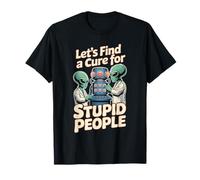 Let's Find A Cure for The Stupid Scherzi sarcastici - Maglietta
