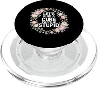 Let's Find A Cure For The Stupid Scherzi sarcastici - PopSockets PopGrip per MagSafe