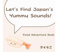 Let's Find Japan's Yummy Sounds!: Food Adventure Book