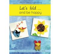 Let's fold... and be happy: Origami is an adventure that never ends...