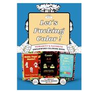 Lets Fucking Color!: Humanity's Favorite Swearword Coloring Book.