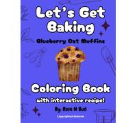 Let's Get Baking: Blueberry Oat Muffins: Kawaii coloring story book with interactive recipe!
