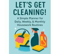 Let's Get Cleaning!: A Simple Planner for Daily, Weekly, & Monthly Housework Routines