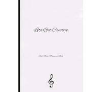 Lets Get Creative: 100 page A4 15 stave Music Manuscript book