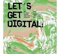 Let's get digital! NFT e nuove realtà dell'arte digitale-NFTs and innovation in digital art. Ediz. a colori