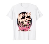 Let's Get Flocked Up Funny Flamingo Party Girls Viaggio Vibes Maglietta