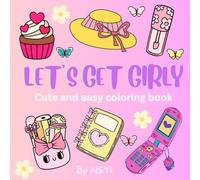LET'S GET GIRLY: Cute and easy coloring book