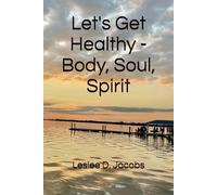 Let's Get Healthy - Body, Soul, Spirit