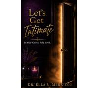 Let's Get Intimate: Be Fully Known. Fully Loved.