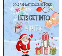 LET'S GET INTO WINTER COZY BOOK: WINTER AND CHRISTMAS MAGIC: WINTER AND CHRISTMAS COLORING BOOK